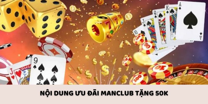 Nội dung ưu đãi Manclub tặng 50K