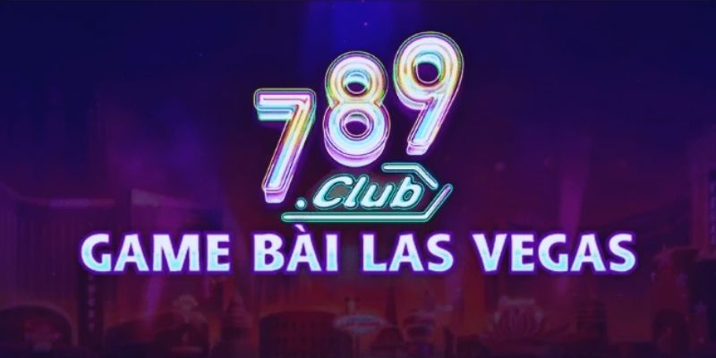 Sân chơi 789Club minh bạch và uy tín dẫn đầu