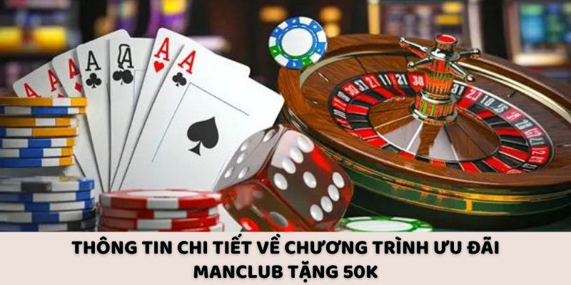 Thông tin chi tiết về chương trình ưu đãi Manclub tặng 50K