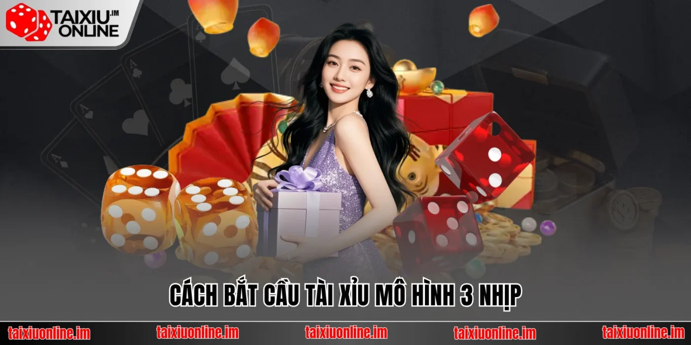 Cách bắt cầu tài xỉu mô hình 3 nhịp