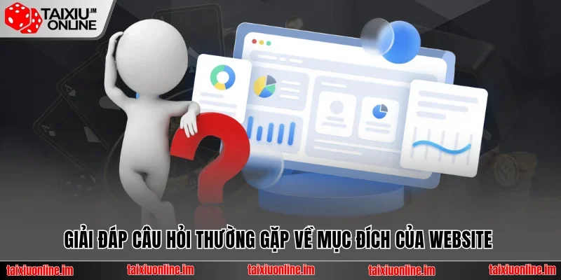 Những Câu Hỏi Thường Gặp Giúp Bạn Hiểu Hơn Về Tài Xỉu Online 2 Giải đáp câu hỏi thường gặp về mục đích của website