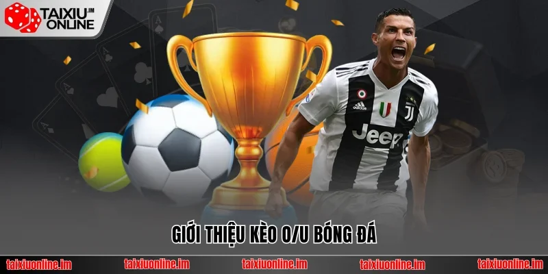 Trang chủ 38 Giới thiệu kèo O/U bóng đá