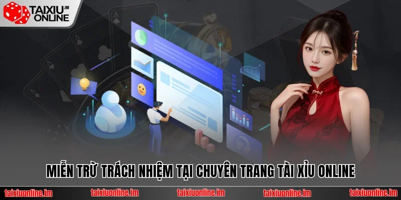 Miễn Trừ Trách Nhiệm Tài Xỉu Online - Cam Kết Minh Bạch 1 Miễn trừ trách nhiệm tại chuyên trang tài xỉu online