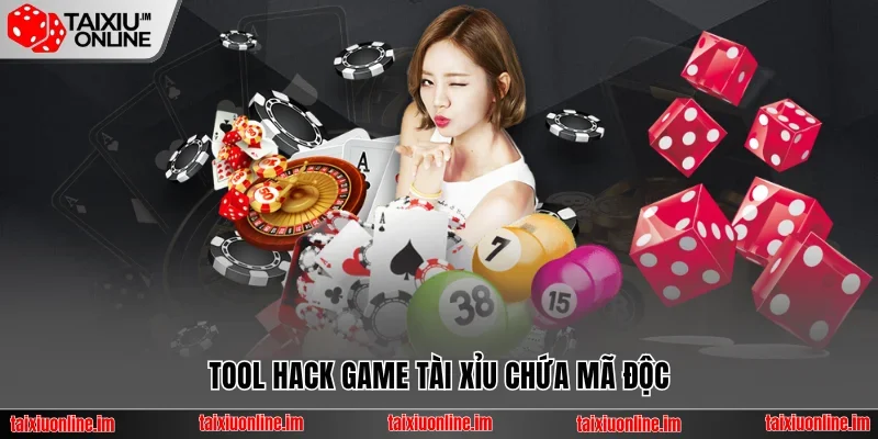 Tool hack game Tài Xỉu chứa mã độc