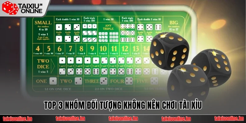 Top 3 nhóm đối tượng không nên chơi tài xỉu
