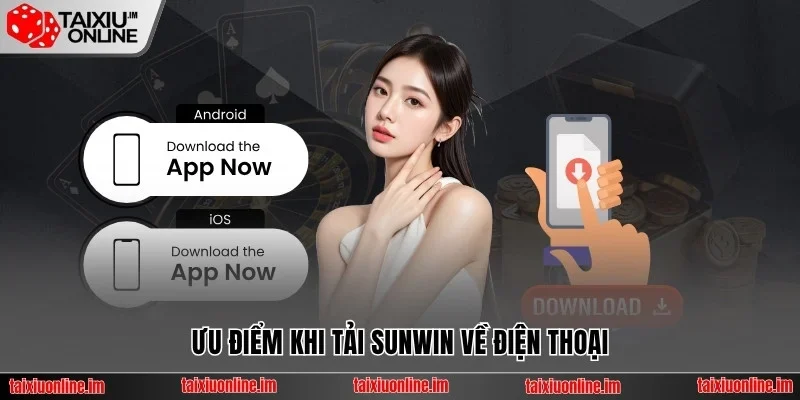 Ưu điểm khi tải Sunwin về điện thoại