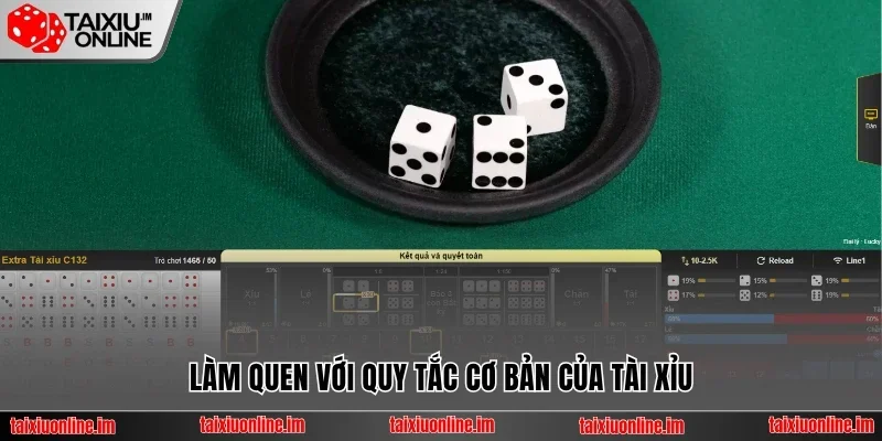 Làm quen với quy tắc cơ bản của tài xỉu