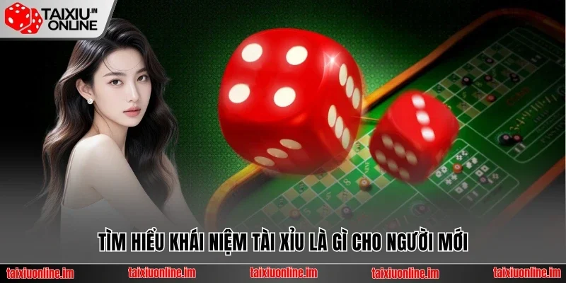Tìm hiểu khái niệm tài xỉu là gì cho người mới